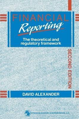 Financial Reporting: The theoretical and regulatory framework - D A V I D ALEXANDER - cover