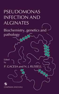 Pseudomonas Infection and Alginates: Biochemistry, genetics and pathology - cover