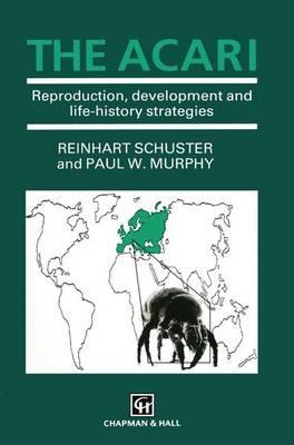 The Acari: Reproduction, Development and Life History Strategies - R. Schuster,P.W. Murphy - cover