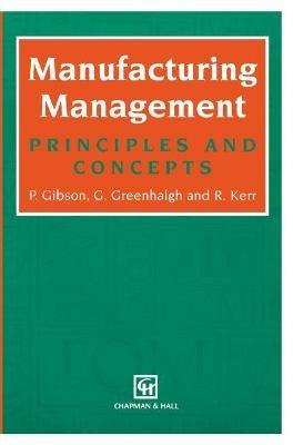 Manufacturing Management: Principles and Concepts - Peter Gibson,Garry Greenhalgh,R. Kerr - cover