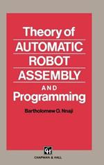 Theory of Automatic Robot Assembly and Programming