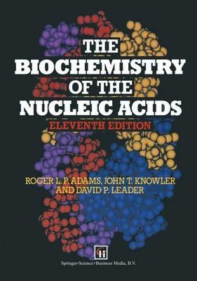 The Biochemistry of the Nucleic Acids - R.L.P. Adams,J.T. Knowler,D.P. Leader - cover