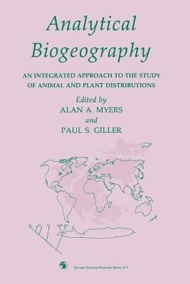 Analytical Biogeography: An Integrated Approach to the Study of Animal and Plant Distributions - cover