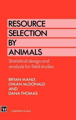 Resource Selection by Animals: Statistical design and analysis for field studies - B.B. Manly,L. McDonald,D.L. Thomas - cover
