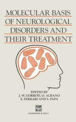 Molecular Basis of Neurological Disorders and Their Treatment - J.W. Gorrod,A. Albano,E. Ferrari - cover