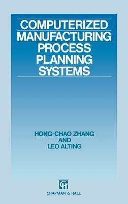 Computerized Manufacturing Process Planning Systems - Hong-Chao Zhang,L. Alting - cover