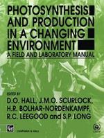 Photosynthesis and Production in a Changing Environment: A field and laboratory manual