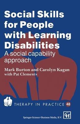 Social Skills for People with Learning Disabilities: A social capability approach - Mark Burton,Carolyn Kagan,Pat Clements - cover