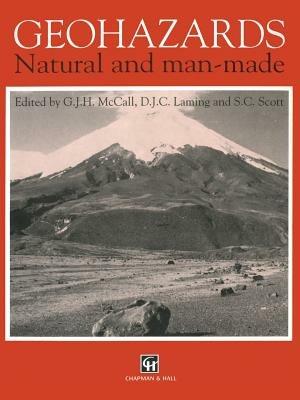 Geohazards: Natural and man-made - G. McCall,D. Laming,S. Scott - cover