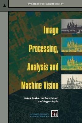 Image Processing, Analysis and Machine Vision - Milan Sonka,Vaclav Hlavac,Roger Boyle - cover