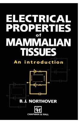 Electrical Properties of Mammalian Tissues: An introduction - B.J. Northover - cover