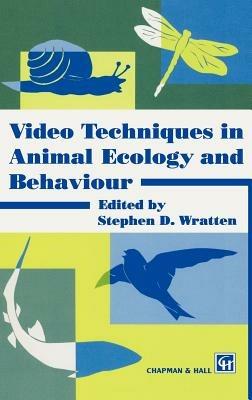 Video Techniques in Animal Ecology and Behaviour - S.D. Wratten - cover