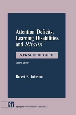 Attention Deficits, Learning Disabilities, and Ritalin™: A Practical Guide - Robert B. Johnston - cover