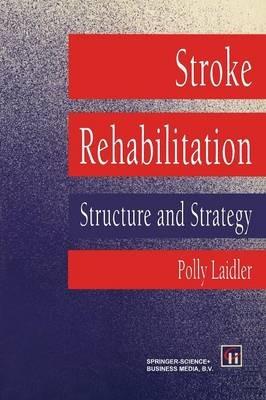 Stroke Rehabilitation: Structure and Strategy - Polly Laidler - cover