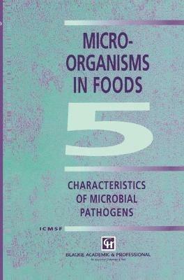 Microorganisms in Foods 5: Characteristics of Microbial Pathogens - International Commission on Microbiological Specifications for Foods (ICMSF) - cover