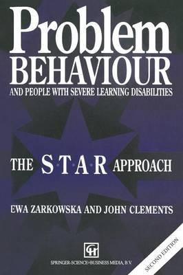 Problem Behaviour and People with Severe Learning Disabilities: The S.T.A.R Approach - JOHN CLEMENTS EWA ZARKOWSKA - cover