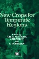 New Crops for Temperate Regions - K. Anthony,J. Meadley,G. Robbelen - cover