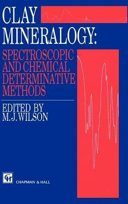 Clay Mineralogy: Spectroscopic and Chemical Determinative Methods - cover