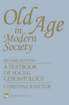 Old Age in Modern Society: A textbook of social gerontology - Christina R. Victor - cover