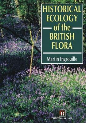 Historical Ecology of the British Flora - M. Ingrouille - cover
