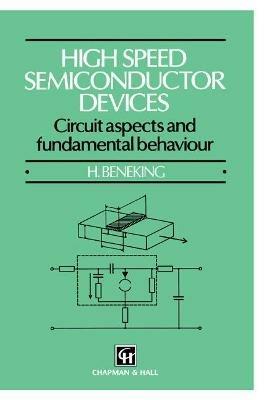 High Speed Semiconductor Devices: Circuit aspects and fundamental behaviour - Brigitte Beneking - cover