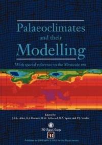 Palaeoclimates and their Modelling: With special reference to the Mesozoic era - J.R.L. Allen,B.J. Hoskins,P.J. Valdes - cover