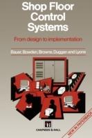 Shop Floor Control Systems: From design to implementation