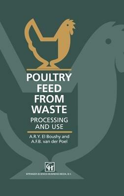 Poultry Feed from Waste: Processing and use - A.R.Y. El Boushy,A.F.B. Van Der Poel - cover