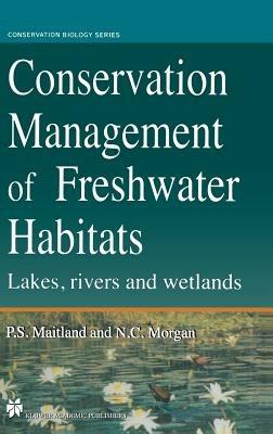 Conservation Management of Freshwater Habitats: Lakes, rivers and wetlands - Neville C. Morgan,Peter S. Maitland - cover