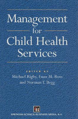 Management for Child Health Services - Norman T. Begg,Michael Rigby,Euan M. Ross - cover