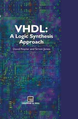 VHDL: A logic synthesis approach - D. Naylor,S. Jones - cover