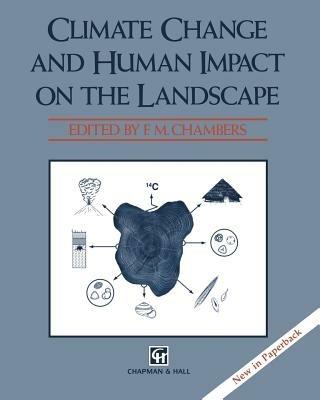 Climate Change and Human Impact on the Landscape: Studies in palaeoecology and environmental archaeology - F. M. Chambers - cover