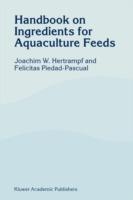 Handbook on Ingredients for Aquaculture Feeds - J.W. Hertrampf,F. Piedad-Pascual - cover