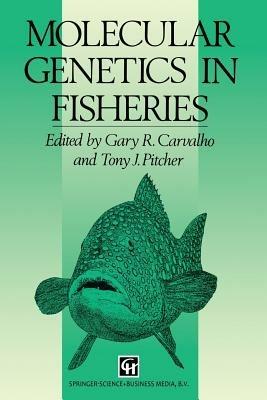 Molecular Genetics in Fisheries - Gary R. Carvalho,Tony J. Pitcher - cover