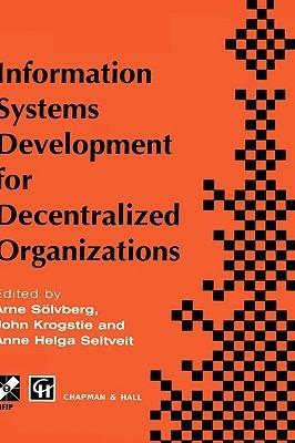 Information Systems Development for Decentralized Organizations: Proceedings of the IFIP working conference on information systems development for decentralized organizations, 1995 - Arne Soelvberg,John Krogstie,Anne Helga Seltveit - cover