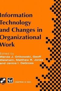 Information Technology and Changes in Organizational Work - cover