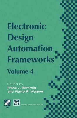 Electronic Design Automation Frameworks: Proceedings of the fourth International IFIP WG 10.5 working conference on electronic design automation frameworks - cover