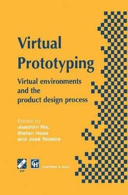 Virtual Prototyping: Virtual environments and the product design process - cover