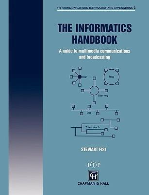The Informatics Handbook: A guide to multimedia communications and broadcasting - S.A. Fist - cover