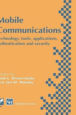 Mobile Communications: Technology, tools, applications, authentication and security IFIP World Conference on Mobile Communications 2 – 6 September 1996, Canberra, Australia - cover