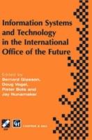 Information Systems and Technology in the International Office of the Future: Proceedings of the IFIP WG 8.4 working conference on the International Office of the Future: Design Options and Solution Strategies, University of Arizona, Tucson, Arizona, USA, April 8–11, 1996 - cover
