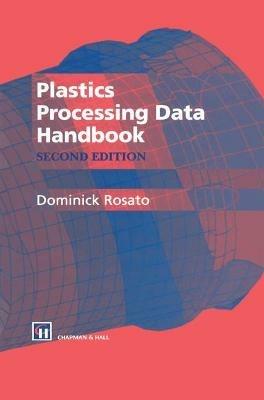 Plastics Processing Data Handbook - D.V. Rosato - cover