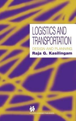 Logistics and Transportation: Design and planning - Raja G. Kasilingam - cover