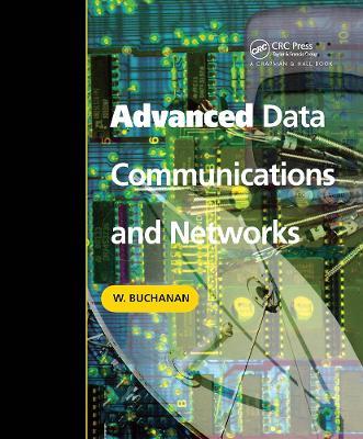 Advanced Data Communications and Networks - Bill Buchanan - cover
