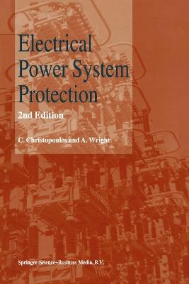 Electrical Power System Protection - C. Christopoulos,A. Wright - cover