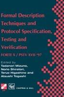 Formal Description Techniques and Protocol Specification, Testing and Verification: FORTE X / PSTV XVII ’97