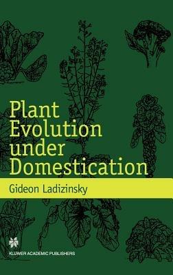 Plant Evolution under Domestication - Gideon Ladizinsky - cover