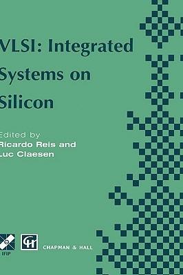 VLSI: Integrated Systems on Silicon: IFIP TC10 WG10.5 International Conference on Very Large Scale Integration 26–30 August 1997, Gramado, RS, Brazil - Ricardo A. Reis,Luc Claesen - cover