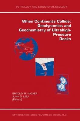 When Continents Collide: Geodynamics and Geochemistry of Ultrahigh-Pressure Rocks - cover