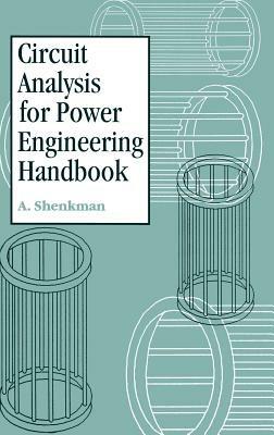 Circuit Analysis for Power Engineering Handbook - Arieh L. Shenkman,Moses Zarudi - cover